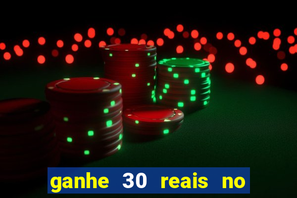 ganhe 30 reais no cadastro cassino